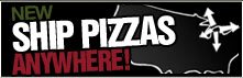 Ship Pizzas Anywhere!